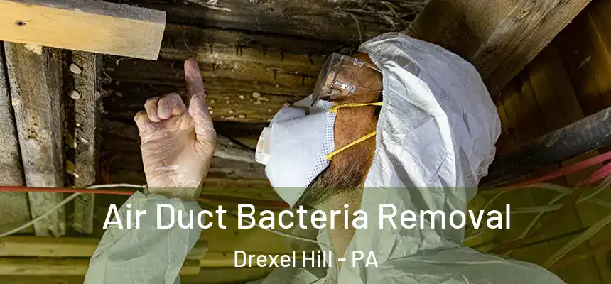  Air Duct Bacteria Removal Drexel Hill - PA