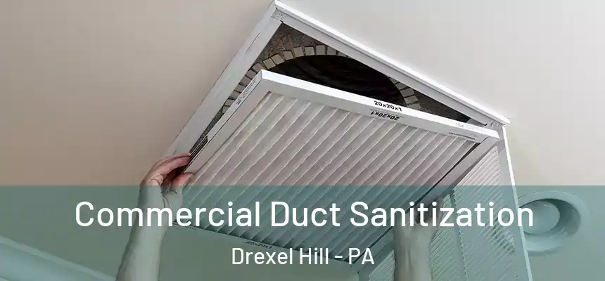  Commercial Duct Sanitization Drexel Hill - PA