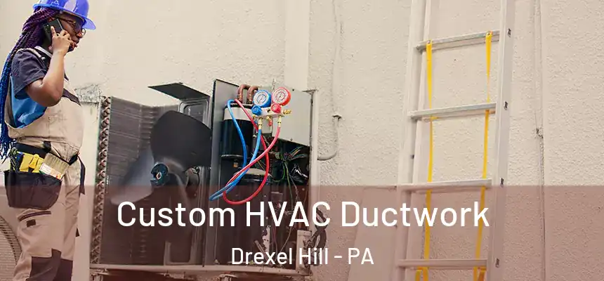  Custom HVAC Ductwork Drexel Hill - PA
