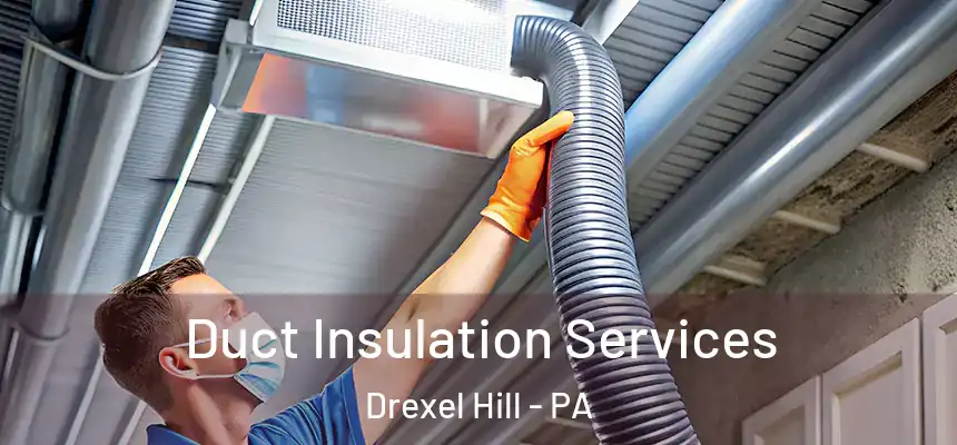  Duct Insulation Services Drexel Hill - PA
