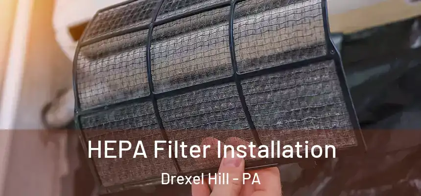 HEPA Filter Installation Drexel Hill - PA