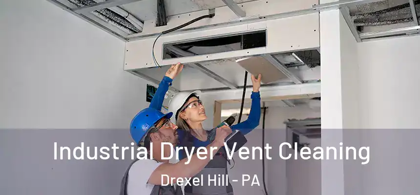 Industrial Dryer Vent Cleaning Drexel Hill - PA