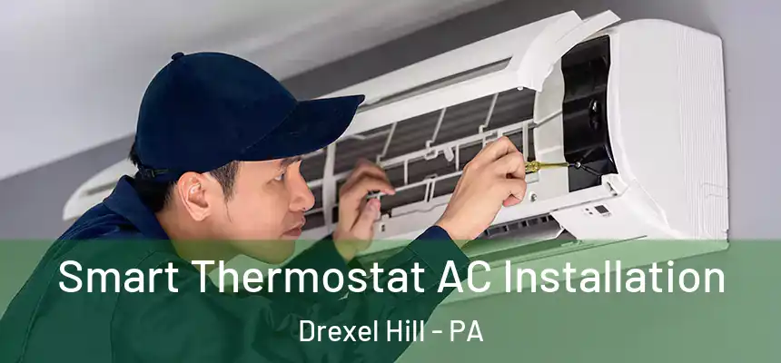  Smart Thermostat AC Installation Drexel Hill - PA
