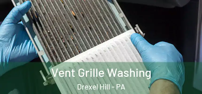 Vent Grille Washing Drexel Hill - PA